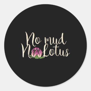 Geen Modder Geen Lotusbloem Ronde Sticker