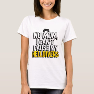 Geen moeder, ik kan mijn helikopters niet pauzeren t-shirt