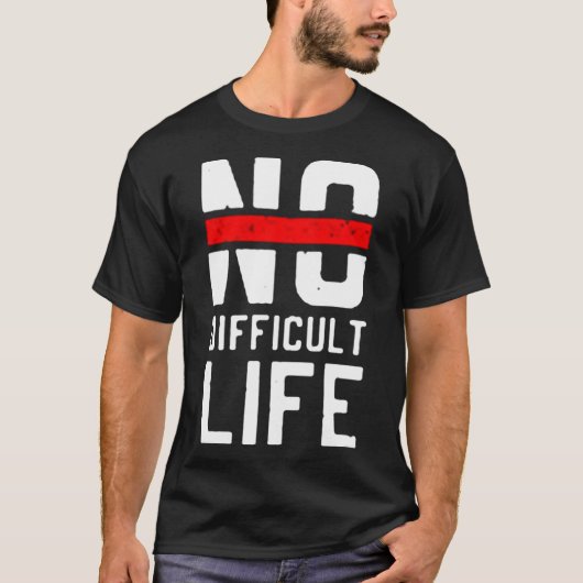 Geen moeilijk leven t-shirt (Voorkant)