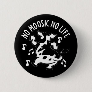 Geen Moosic No Life Funny Koe Pun Dark BG Ronde Button 5,7 Cm