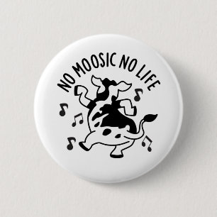 Geen Moosic No Life Funny Koe Pun Ronde Button 5,7 Cm