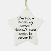 Geen Morning Person Keramisch Ornament (Rechts)