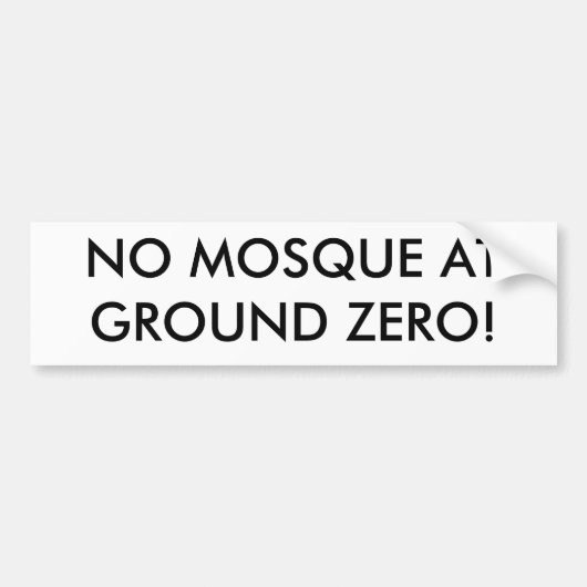 GEEN MOSQUE OP GROND ZERO! BUMPERSTICKER (Voorkant)