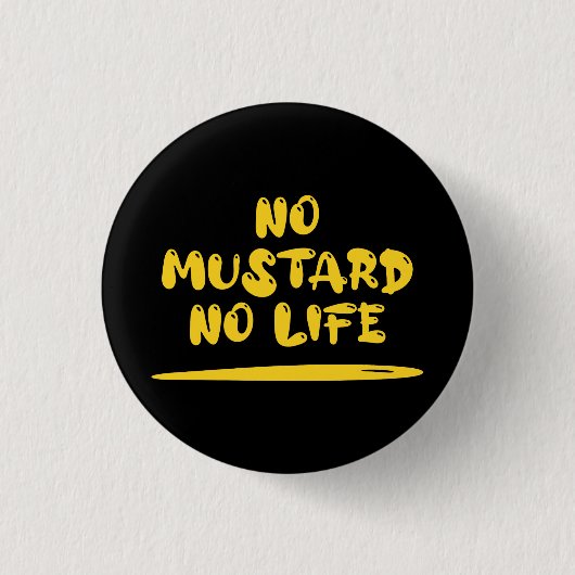Geen mosterd geen leven ronde button 3,2 cm (Voorkant)