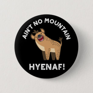 Geen Mountain Hyenaf Funny Hyena Pun Dark BG Ronde Button 5,7 Cm