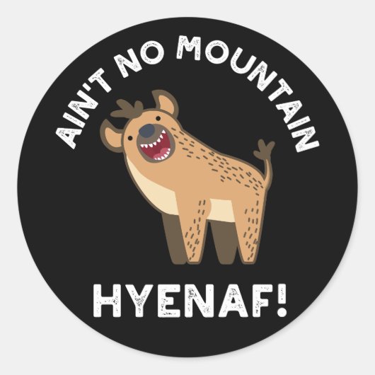 Geen Mountain Hyenaf Funny Hyena Pun Dark BG Ronde Sticker (Voorkant)