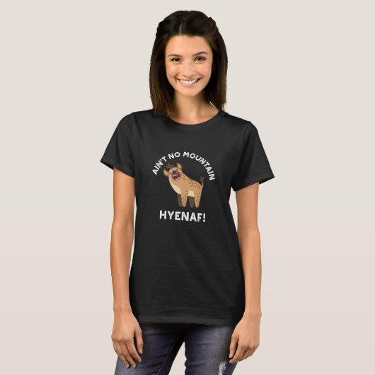 Geen Mountain Hyenaf Funny Hyena Pun Dark BG T-shirt (Voorkant volledig)