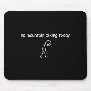 Geen mountainbiken vandaag, grappige mountainbike muismat