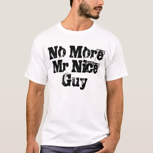 Geen Mr Nice Guy meer T-shirt (Voorkant)