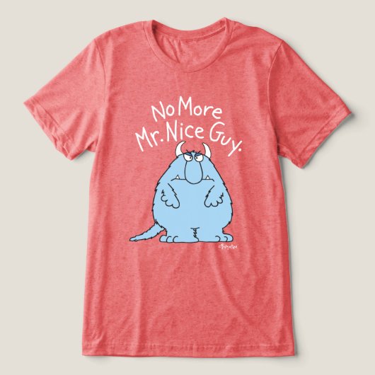 Geen Mr Nice Guy meer Tri-Blend Shirt (Design voorkant)