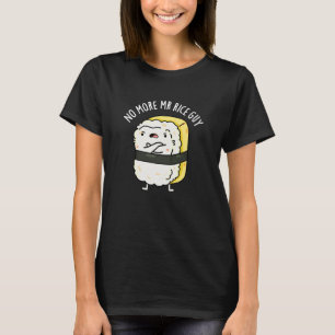 Geen Mr Rice Guy Funny Sushi Pun Dark BG T-shirt