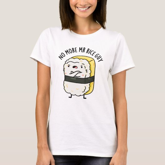 Geen Mr Rice Guy Grappige Sushi Pun meer T-shirt (Voorkant)