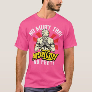 Geen Muay Thai Geen partij Thaise Boksen Kickbokse T-shirt