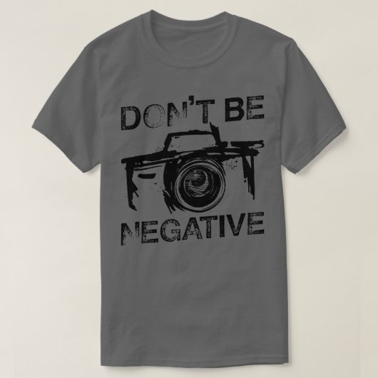 Geen negatief Cool Camera Day Gift-Shirt T-shirt (Design voorkant)