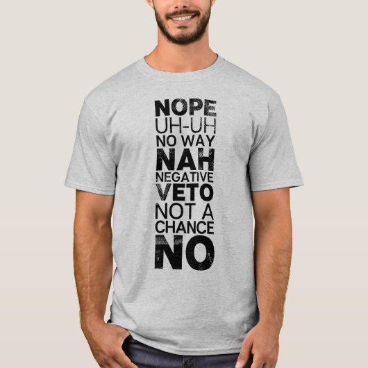 Geen negatieve Nope Geen weg zwarte tekst verstoor T-shirt (Voorkant)