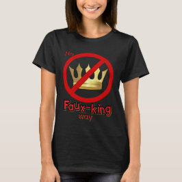 Geen nep-koning weg Geen koningen grafisch T-shirt