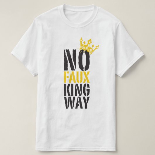 geen neppe koning weg t-shirt (Design voorkant)