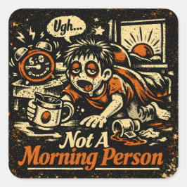 Geen ochtendmens – anti-ochtend humor vierkante sticker