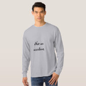 Geen ongeval. t-shirt (Voorkant volledig)