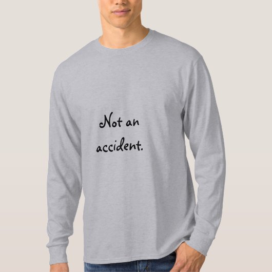Geen ongeval. t-shirt (Voorkant)