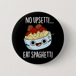 Geen onrust, eet spaghetti Leuke grap over eten Do Ronde Button 5,7 Cm