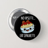 Geen onrust, eet spaghetti Leuke grap over eten Do Ronde Button 5,7 Cm (Voorkant /achterkant)