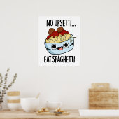 Geen onrust, eet spaghetti Leuke grap over eten  Poster (Keuken)