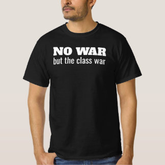 Geen Oorlog Behalve De Klassenoorlog T-shirt