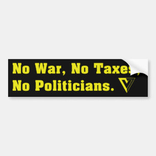 Geen oorlog, geen belastingen, geen politici bumpersticker