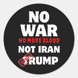 Geen oorlog geen bloed meer Iran stopt Trump niet Ronde Sticker
