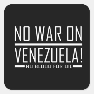 geen oorlog in venezuela - geen bloed voor olie vierkante sticker