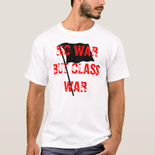 Geen oorlog, maar klassenstrijd, strijd tegen de r t-shirt