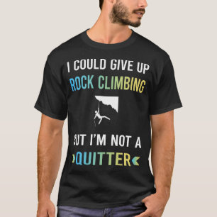 Geen Opgave Rotsklimmen Klimmen Klimmer T-shirt