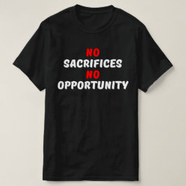 GEEN OPOFFERINGEN, GEEN KANSEN T-SHIRT