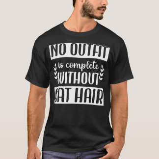 Geen outfit is compleet zonder kattenhaar Kattengr T-shirt