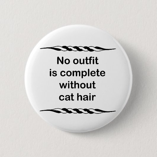 Geen outfit zonder kattenhaar ronde button 5,7 cm (Voorkant)