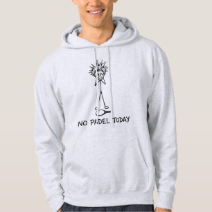 Geen Padel Vandaag Grappige Droevige Stokfiguur Ma Hoodie