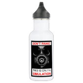 Geen paniek! Dit is slechts een simulatiesoftware Waterfles (Rechts)