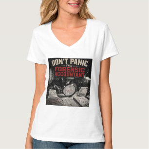 Geen Paniek Ik Ben Een Forensisch Accountant Detec T-shirt