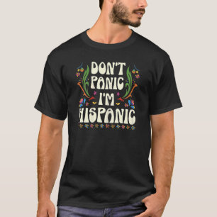 Geen paniek, ik ben een nationaal hispanic Heritag T-shirt