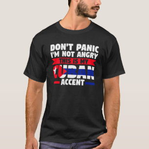 Geen paniek Ik ben niet boos Dit is mijn Cubaanse  T-shirt