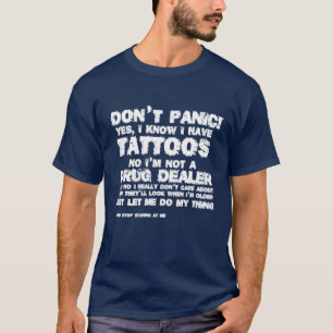 Geen paniek! Ik weet dat ik tattoos T-Shirt heb