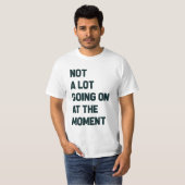 Geen partij die op dit moment doorgaat t-shirt (Voorkant volledig)