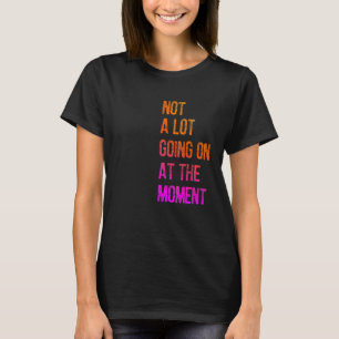Geen partij op het moment dat Lazy Sarca heeft gek T-shirt