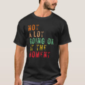 Geen partij op het moment, Retro Sarcastic D T-shirt (Voorkant)
