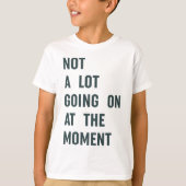 Geen partij op het moment van Trendy Gezegde T-S T-shirt (Voorkant)