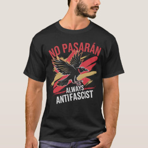 Geen pasaraans antifascistisch politiek activisme  t-shirt