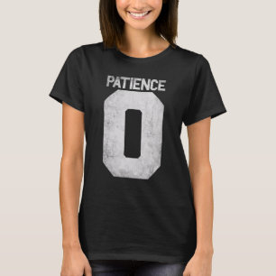 Geen patiëntenofferte voor ongeduldige Mannen vrou T-shirt