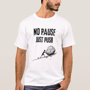Geen Pauze, Gewoon Doorgaan – Motiverend Citatontw T-shirt