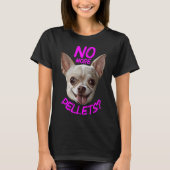 Geen pellets Chihuahua T-shirt (Voorkant)